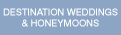 Destination Weddings and Honeymoons
